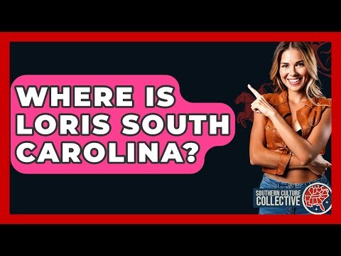 Where Is Loris South Carolina? - Southern Culture Collective