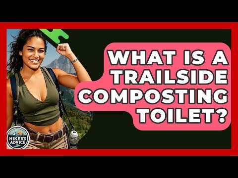 What Is A Trailside Composting Toilet? - The Hiker's Advice