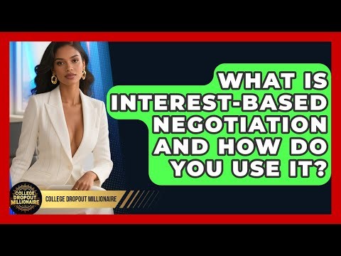 What Is Interest-based Negotiation And How Do You Use It? - College Dropout Millionaire