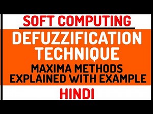 Maxima Methods ll Defuzzification Technique ll Soft Computing Course Explained With Example in Hindi