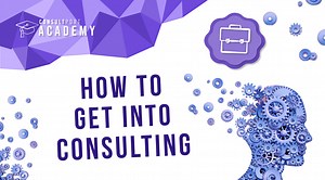 How to Get Into Consulting Course - Consultport Academy