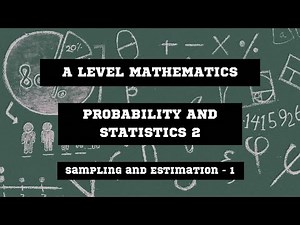 Sampling and Estimation 1 - A2 Level Math S2