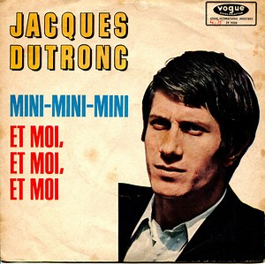 Jacques Dutronc - Mini-Mini-Mini / Et Moi, Et Moi, Et Moi