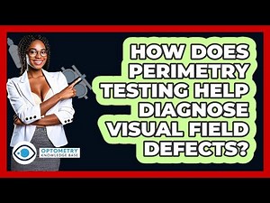 How Does Perimetry Testing Help Diagnose Visual Field Defects? - Optometry Knowledge Base