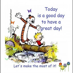 758K views · 19K reactions | Today. . . is a good day. . . to have a GREAT day! Let's make the most of it! | Think Positive Power | Facebook