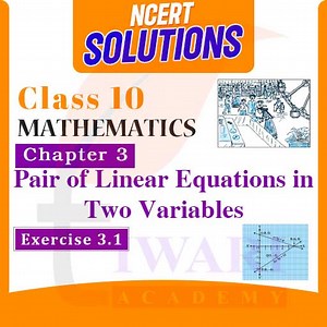 For Session 2025-26 Class 10 Maths Exercise 3.1 Solutions