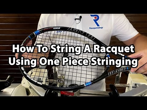 How To String A Tennis Racquet Using One Piece Stringing