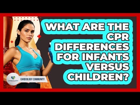 What Are The CPR Differences For Infants Versus Children? - Cardiology Community