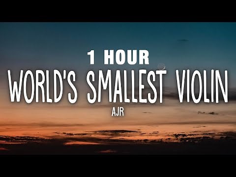 [1 HOUR] AJR - World's Smallest Violin (Lyrics)