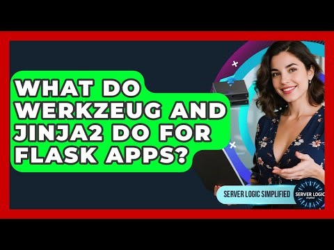 What Do Werkzeug And Jinja2 Do For Flask Apps? - Server Logic Simplified