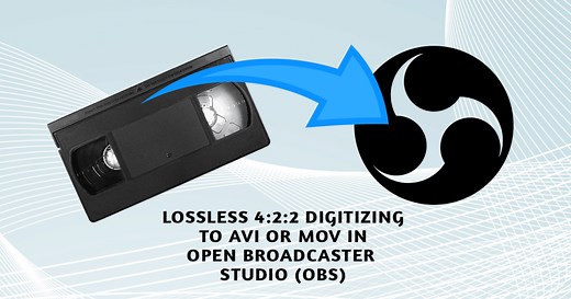 Lossless 4:2:2 Digitizing of Video Tapes Using OBS