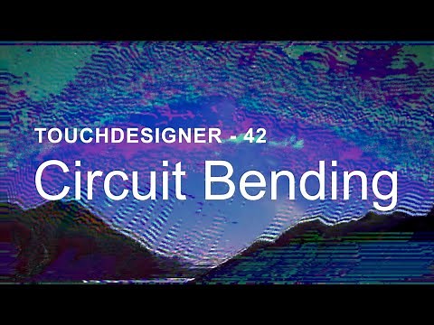 Circuit Bending – TouchDesigner Tutorial 42