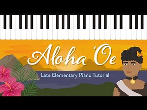 How to Play Aloha 'Oe - Easy Piano Tutorial (Late Elementary)
