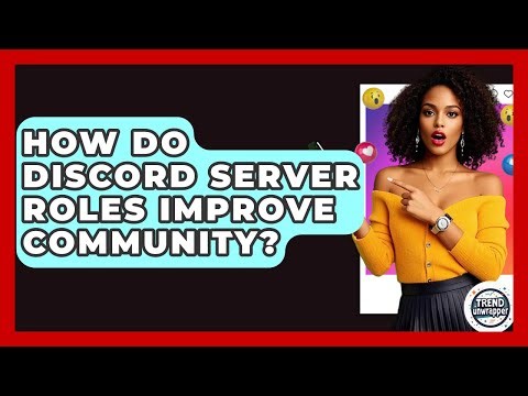 How Do Discord Server Roles Improve Community? - Trend Unwrapper