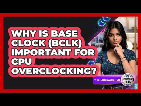 Why Is Base Clock (BCLK) Important For CPU Overclocking? - The Hardware Hub