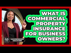What Is Commercial Property Insurance For Business Owners?