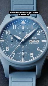 5 Watches I’d NEVER Get Bored Of Wearing