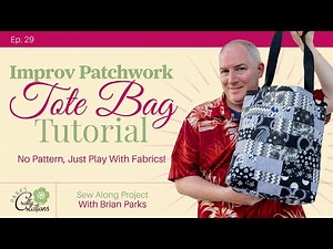 Improv Patchwork Tote Bag Tutorial | No Pattern, Just Play with Fabric!
