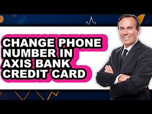 How to Change Phone Number in Axis Bank Credit Card (full Guide)