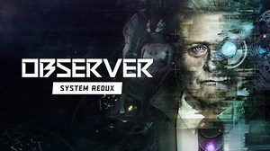 Video Game Review – Observer: System Redux on PlayStation 5
