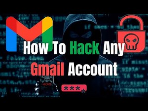 How To Hack Any Gmail Account? 3 Shocking Ways Hackers Can Access Your Gmail!
