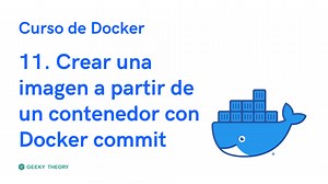 Curso Docker - 11. Crear una imagen a partir de un contenedor con Docker commit