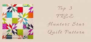 Top 7 Free Hunters Star Quilt Patterns ( 5 Bonus Patterns For Sale)