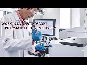 WORK IN UV SPECTROSCOPY PHARMA INDUSTRY INTERVIEW 2025