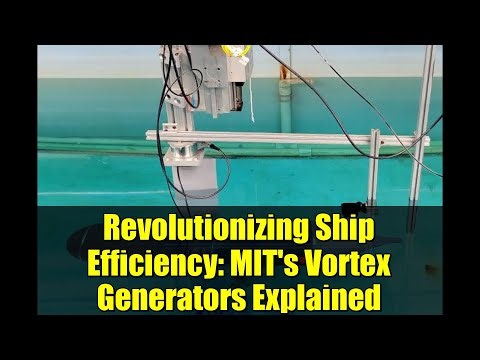 Revolutionizing Ship Efficiency: MIT's Vortex Generators Explained