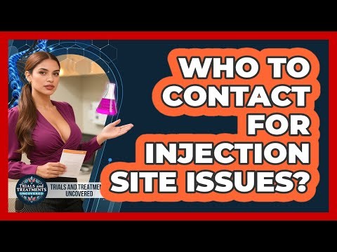 Who To Contact For Injection Site Issues?