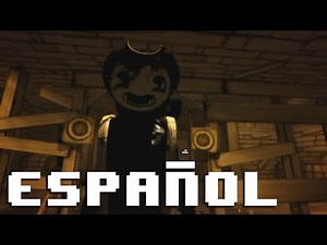 Bendy And The Ink Machine Chapter 2 -- FINAL ESPAÑOL