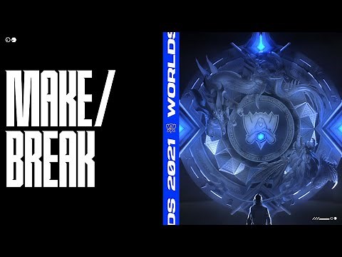 Worlds 2021 | MAKE/BREAK