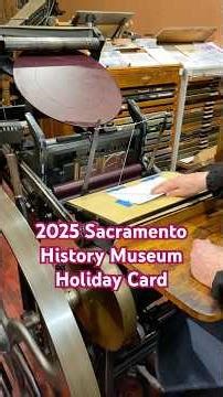 Printing the Sacramento History Museum’s 2025 holiday card (Shorts version)