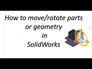How to Move and Rotate Parts in SolidWorks: SolidWorks Tutorial