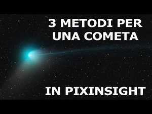 Elaborazione di una cometa in Pixinsight: 3 metodi a confronto