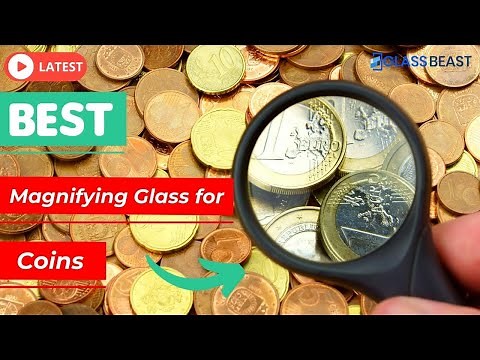 5 Best Magnifying Glass for Coins You Can Buy In 2022