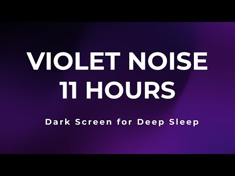 Violet Noise 11 Hours • Dark Screen for Deep Sleep & Relaxation