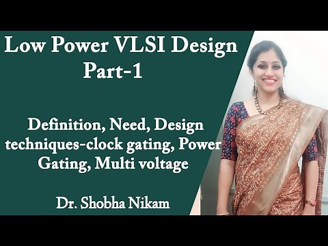Low Power VLSI Design: Definition, Need, Design techniques-clock gating, Power Gating, Multi voltage