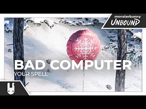 Bad Computer - Your Spell [Monstercat Remake]