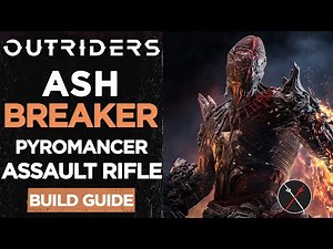 Outriders Pyromancer Build Guide – (Ash Breaker)