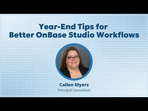 Year-End Tips for Better OnBase Studio Workflows