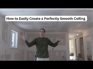 How to Easily Create a Perfectly Smooth Ceiling