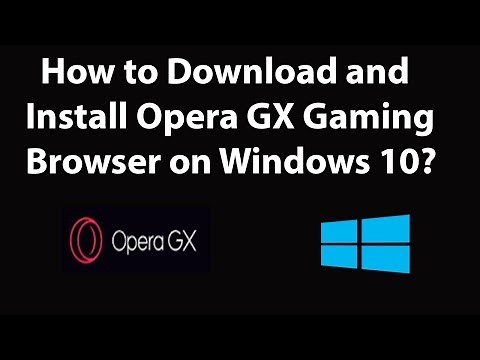 How to Download and Install Opera Gx (Gaming Browser) on Windows 10?