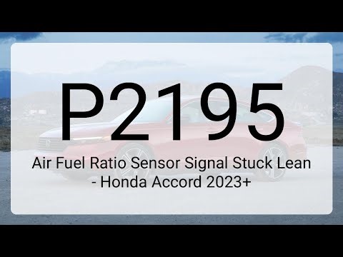 DTC P2195: Air Fuel Ratio Sensor Signal Stuck Lean - Honda Accord 2023+