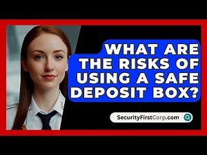 What Are The Risks Of Using A Safe Deposit Box? - SecurityFirstCorp.com