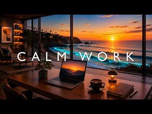 Calm Work Music | Music for Concentration While Working, Study & Productivity