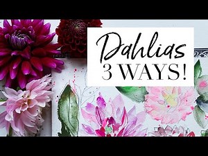 Don't Be Scared of Painting Dahlia Flowers - Watercolor Dahlias 3 Ways