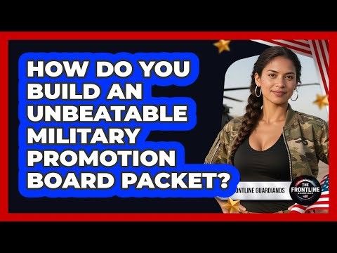 How Do You Build An Unbeatable Military Promotion Board Packet? - The Frontline Guardians