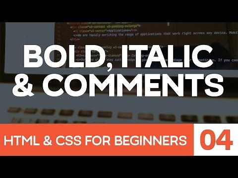 HTML & CSS for Beginners Part 4: Bold and Italic text and HTML comments