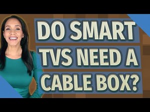 Do smart TVs need a cable box?